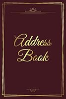 Address Book: For a Senior. Safe Space for Tracking Friends Address, Home, Work & Mobile Phone Number, Email. Alphabetical Index & Section For Notes. Classic Gold Detail Cover 1712790536 Book Cover