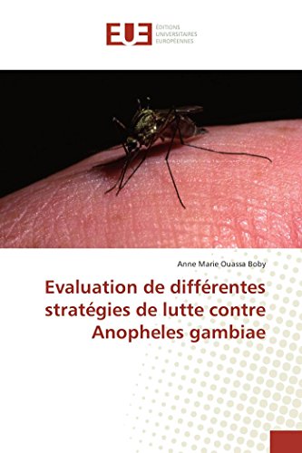 Evaluation de Différentes Stratégies de Lutte Contre Anopheles Gambiae (Omn.Univ.Europ.) (French Edition)