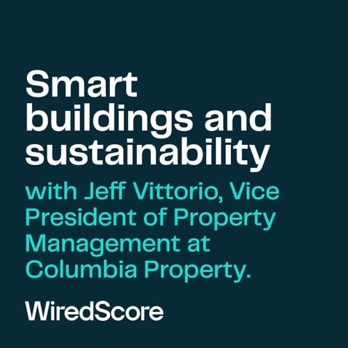 Reducing the environmental impact of the built environment. A conversation with Jeff Vittorio, Columbia Property Trust.