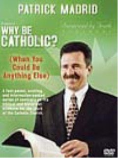 Why Be Catholic?