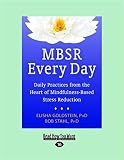 MBSR Every Day: Daily Practices from the Heart of Mindfulness-Based Stress Reduction