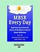 MBSR Every Day: Daily Practices from the Heart of Mindfulness-Based Stress Reduction