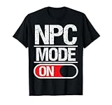 NPC Mode On Quote for a Non Player Character NPC T-Shirt