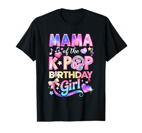 Mama of The K-Pop Birthday Girls Korean Music Lovers T-Shirt
