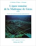  L\'Épave romaine de la Madrague de Giens (Var), campagnes 1972-1975 : Fouilles de l\'Institut d\'archéologie méditerranéenne