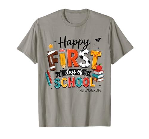 Happy First Day of School PE Teacher Life Back to School T-Shirt