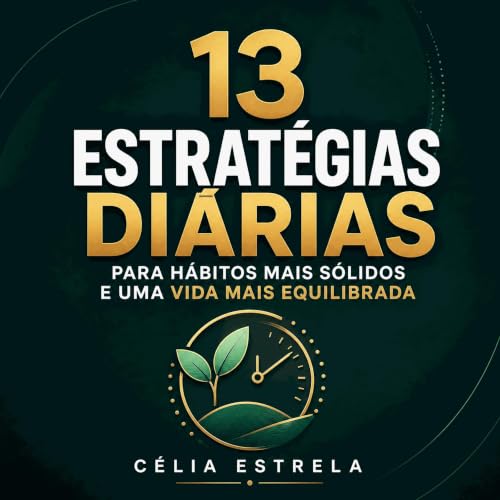 『13 estrat&eacute;gias di&aacute;rias para h&aacute;bitos mais s&oacute;lidos e uma vida mais equilibrada』のカバーアート
