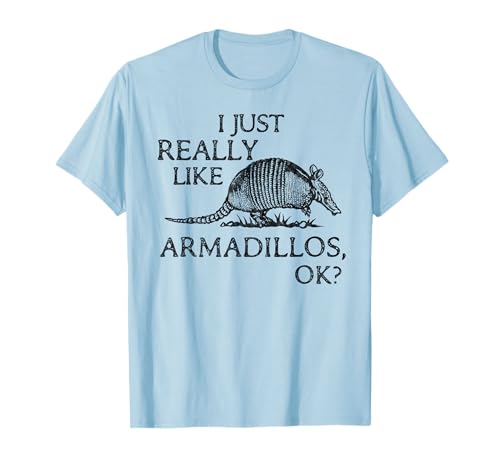 Armadillo Lover I Just Really Like Armadillos OK? Camiseta Camiseta