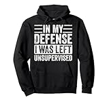 In My Defense I Was Left Unsupervised, Funny Vintage Graphic Pullover Hoodie