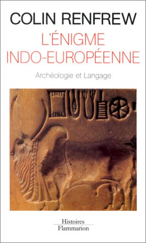 L'Enigme indo-européenne : Archéologie et langage