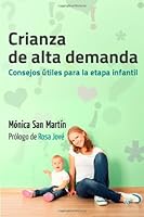 Crianza de Alta Demanda.: Consejos utiles para la etapa infantil 149936654X Book Cover