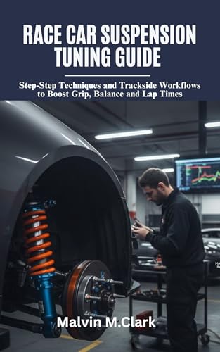 Race Car Suspension Tuning Guide: Step‑by‑Step Techniques and Trackside Workflows