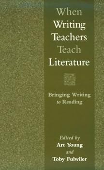 Paperback When Writing Teachers Teach Literature: Bringing Writing to Reading Book
