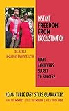 Instant Freedom from Procrastination High Achievers Secret to Success