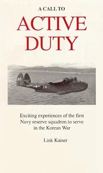 Paperback A Call to Active Duty: Exciting Experiences of the First Navy Reserve Squadron to Serve in the Korean War Book