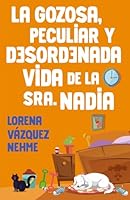 La gozosa, peculiar y desordenada vida de la Sra. Nadia 1970263237 Book Cover