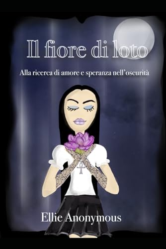Il fiore di loto: Alla ricerca di amore e speranza nell'oscurità (Italian Edition)