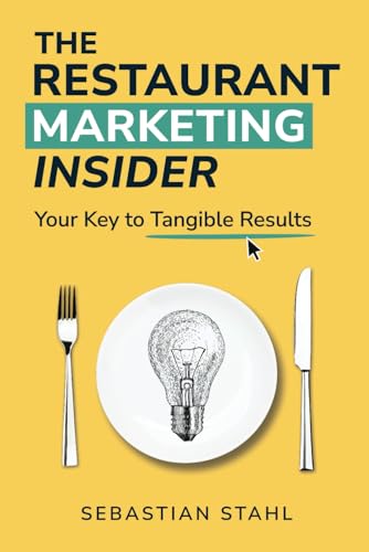 THE RESTAURANT MARKETING INSIDER: Your Key to Tangible Results