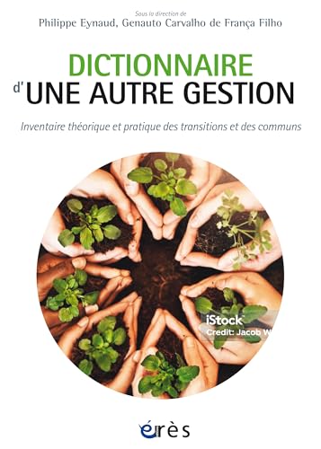 Dictionnaire d'une autre gestion: Inventaire théorique et pratique des transitions et des communs