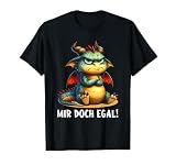 Mir Doch Egal Drachen Lustiger Spruch Frecher Drache Drachen T-Shirt