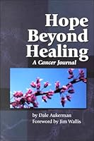 Hope Beyond Healing: A Cancer Journal 0871780232 Book Cover