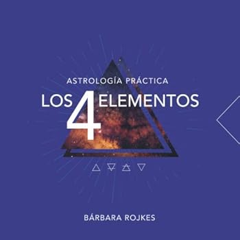 Los 4 Elementos: Astrología Práctica