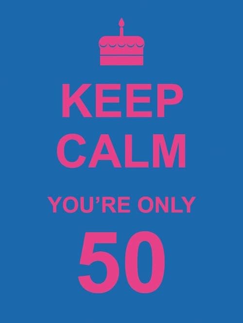 Keep Calm You're Only 50 Hardcover – September 1, 2012