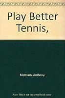 Play better tennis, 0668024941 Book Cover