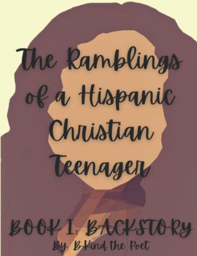 Backstory (The Ramblings of a Hispanic Christian Teenager)