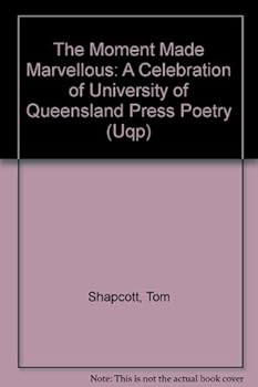 Hardcover The Moment Made Marvellous: A Celebration of UQP Poetry Book
