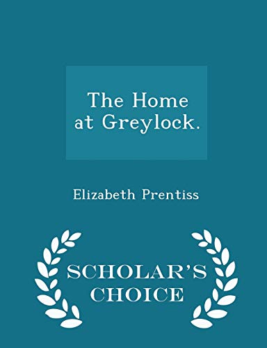 The Home at Greylock. - Scholar's Choice Edition 1296023753 Book Cover