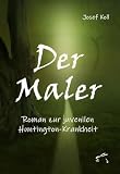 Der Maler: Roman zur juvenilen Huntington-Krankheit