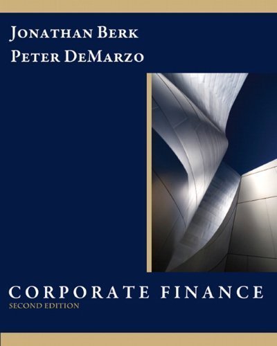 Corporate Finance (2nd Edition) 2nd (second) Edition by Berk, Jonathan, DeMarzo, Peter published by Prentice Hall (2010)