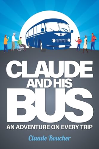 Claude And His Bus: An Adventure on Every Trip