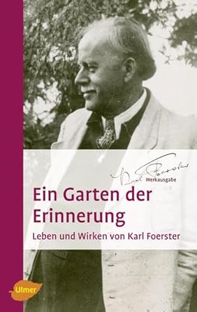Ein Garten der Erinnerung Leben und Wirken von Karl Foerster