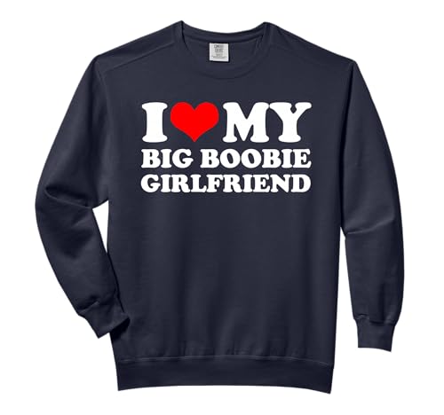 I Love My Big Boobie Girlfriend Matching Heart GF Graphic Comfort Colors Adult Sweatshirt