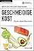 Geschmeidige Kost: Essen ohne Barriere (Ratgeber der MedUni Wien) Wien günstig Kaufen-Geschmeidige Kost: Essen ohne Barriere (Ratgeber der MedUni Wien)