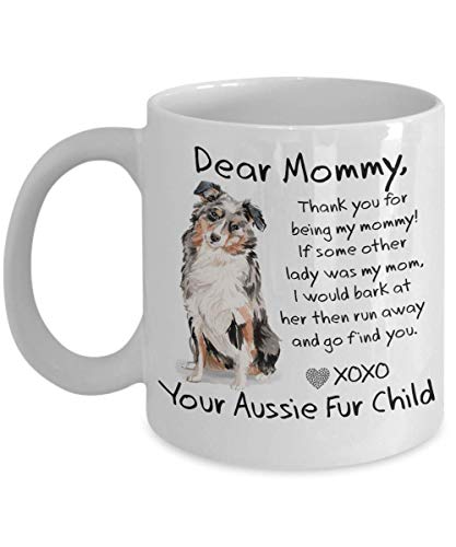 Robyn-Michele Design Co. AUSTRALIAN SHEPHERD Dog Moms Gifts - Funny Dog Mom Coffee Mug - DEAR MOMMY from Dog - for Aussie Dog Moms