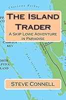 The Island Trader: A Skip Lowe Adventure in Paradise 1515286193 Book Cover