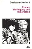 dachauer hefte pdf  Dachauer Hefte 3. Frauen Verfolgung und Widerstand.