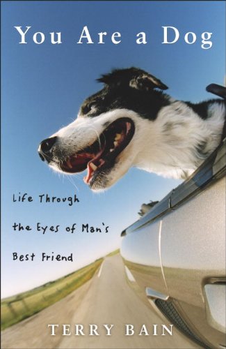 You Are a Dog: Life Through the Eyes of Man's Best Friend      Kindle Edition