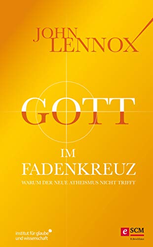 Cover of Gott im Fadenkreuz: Warum der Neue Atheismus nicht trifft (Institut für Glaube und Wissenschaft) (German Edition)