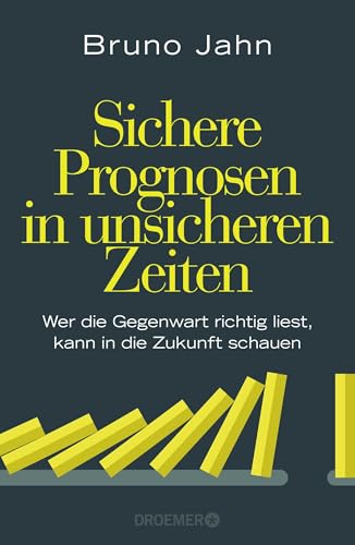 Sichere Prognosen in unsicheren Zeiten: Wer die Gegenwart richtig liest, kann in die Zukunft schauen