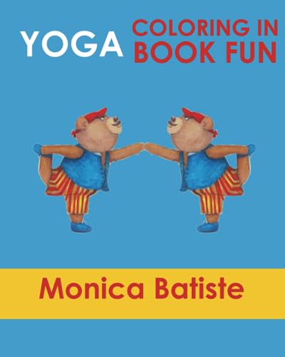 Yoga Coloring in Book Fun: Coloring in Yoga poses for Kids and Grown ups (Yoga for Little Bears)