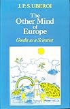The Other Mind of Europe: Goethe as a Scientist