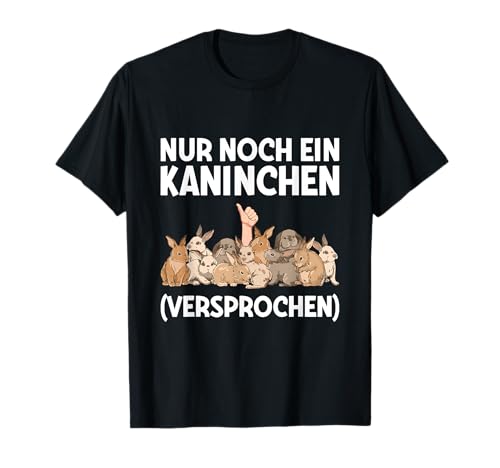 Nur Noch Ein Kaninchen Versprochen Hasen Spruch T-Shirt