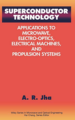 Superconductor Technology: Applications to Microwave, Electro-Optics, Electrical Machines, and Propulsion Systems (Wiley Series in Microwave and Optical Engineering)