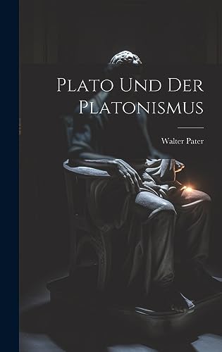 Plato Und Der Platonismus (German Edition)