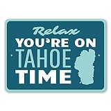 Relax You're on Tahoe Time Lake House Sign, Cabin Decor, Lake Tahoe Map, Lake Aluminum Sign - 12' x 18'