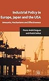 Industrial Policy in Europe, Japan and the USA: Amounts, Mechanisms and Effectiveness